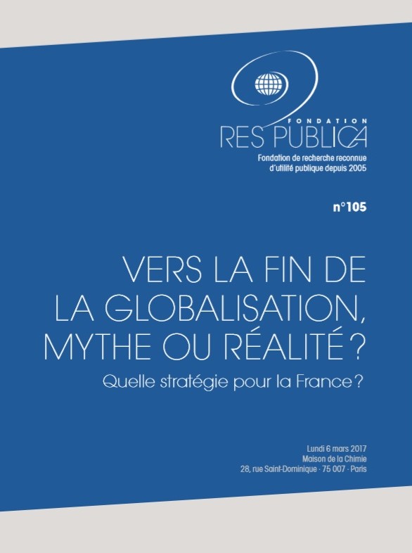 Vers la fin de la globalisation, mythe ou réalité? quelle stratégie pour la France?